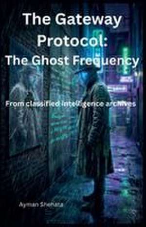 The Gateway Protocol de Ayman Shehata