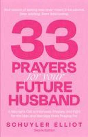 33 Prayers for Your Future Husband de Schuyler Elliot