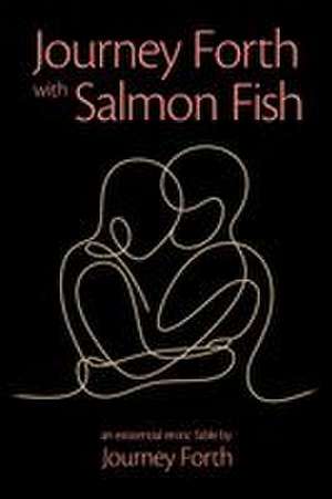 Journey Forth with Salmon Fish de Journey Forth