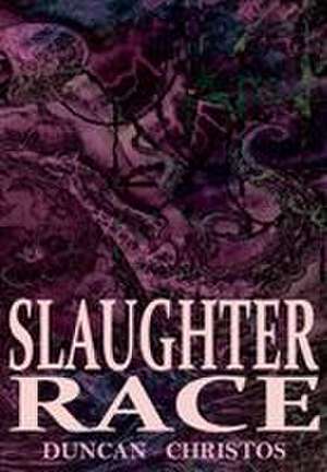 SLAUGHTER RACE de Duncan Christos