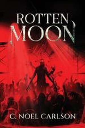 Rotten Moon de C. Noel Carlson