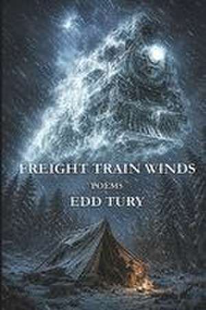 FREIGHT TRAIN WINDS de Edd Tury