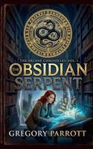 The Obsidian Serpent de Gregory Parrott