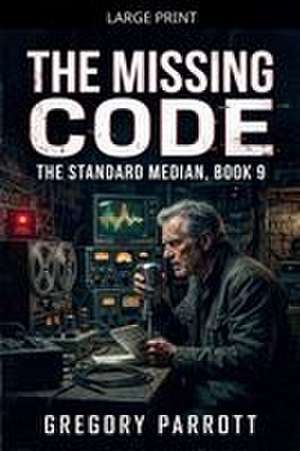 The Missing Code de Gregory Parrott