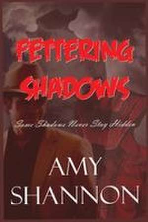 Fettering Shadows de Amy Shannon