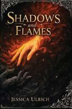Shadows and Flames de Jessica Ulrich