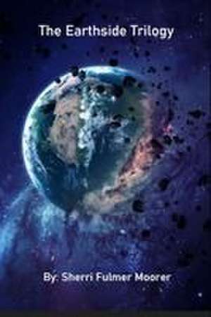 The Earthside Trilogy de Sherri Fulmer Moorer