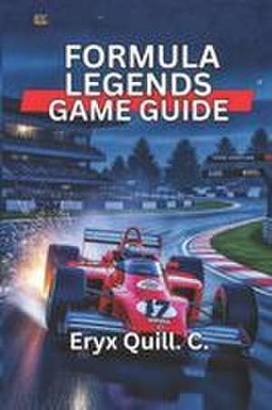 Quill. C., E: Formula Legends Game Guide