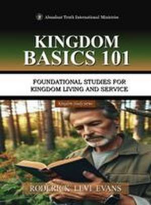 Kingdom Basics 101 de Roderick Levi Evans