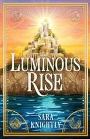 Luminous Rise de Sara Knightly