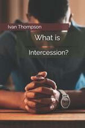 What is Intercession? de Ivan Thompson