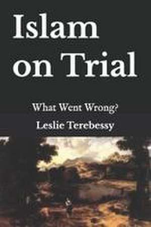 Islam on Trial de Leslie Terebessy