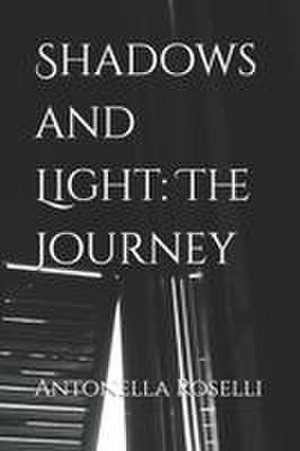 Shadows and Light de Antonella Roselli