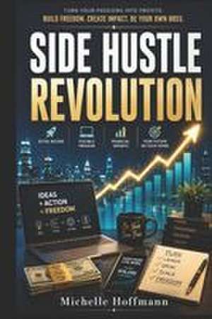 Side Hustle Revolution de Michelle Hoffmann