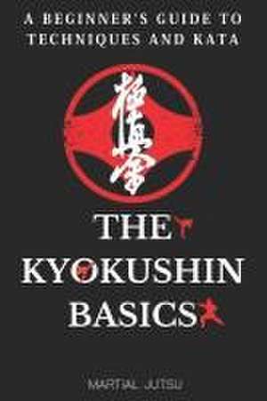 The Kyokushin Basics de Martial Jutsu