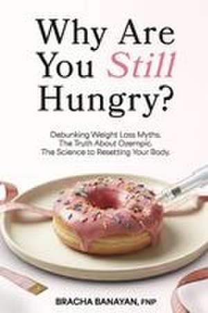Why Are You Still Hungry? de Bracha Banayan