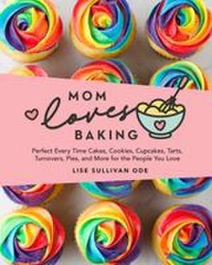 Mom Loves Baking de Lise Sullivan Ode