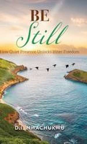 Be Still de D. I. Nwachukwu