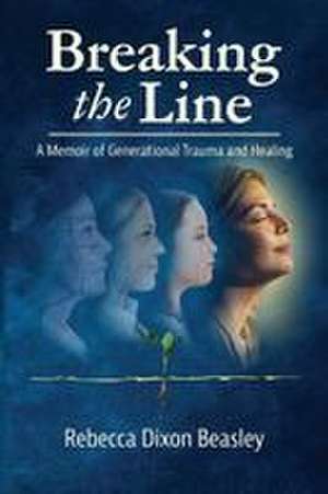 Breaking the Line de Rebecca Dixon Beasley