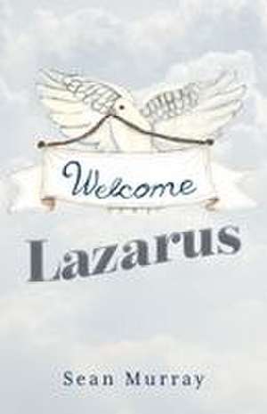 Welcome Lazarus de Sean Murray