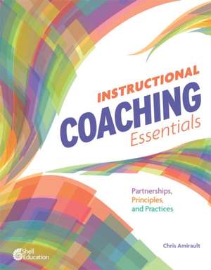 Instructional Coaching Essentials de Chris Amirault