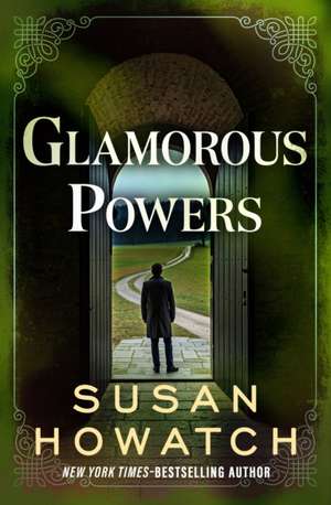Glamorous Powers de Susan Howatch