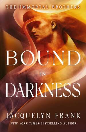 Bound in Darkness de Jacquelyn Frank