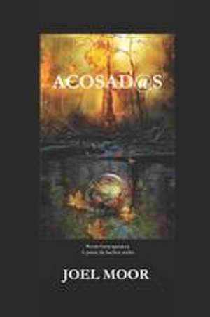 Acosad@s de Joel Moor