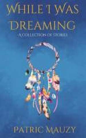 While I Was Dreaming de Patric Mauzy
