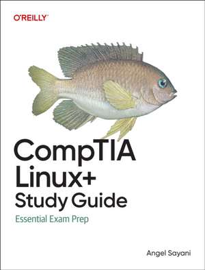 CompTIA Linux+ Study Guide de Angel Sayani