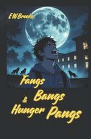 Fangs Bangs and Hunger Pangs de Elaine Brooks