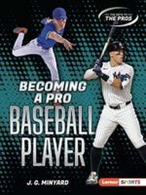 Becoming a Pro Baseball Player de J G Minyard