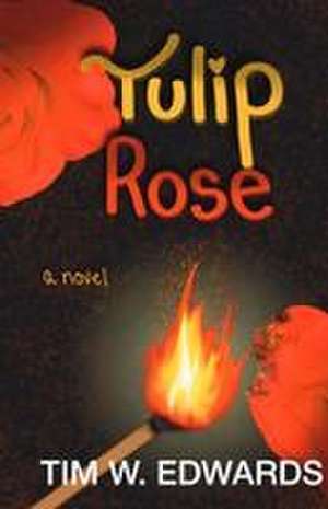 Tulip Rose de Tim W Edwards