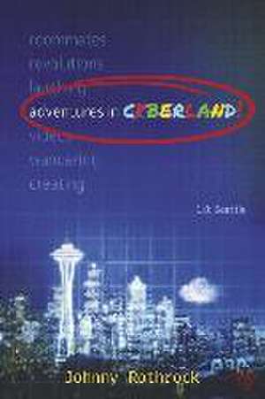 Adventures in Cyberland: 1.0: Seattle Volume 1 de Johnny Rothrock