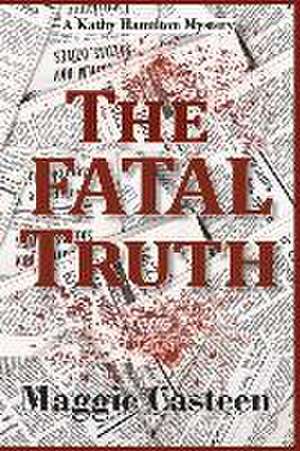 The Fatal Truth de Maggie Casteen