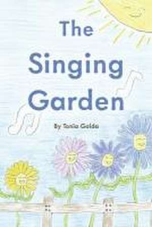 The Singing Garden de Tonia Golda