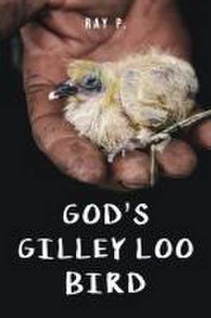 God's Gilley Loo Bird de Ray P