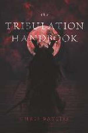 The Tribulation Handbook. de Chris Bayliss