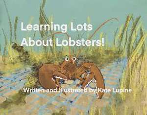 Learning Lots about Lobsters de Kate Lupine