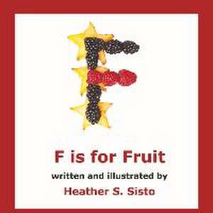 F Is for Fruit: Book 2 Volume 2 de Heather S. Sisto