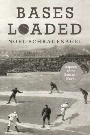 Bases Loaded de Noel Schraufnagel