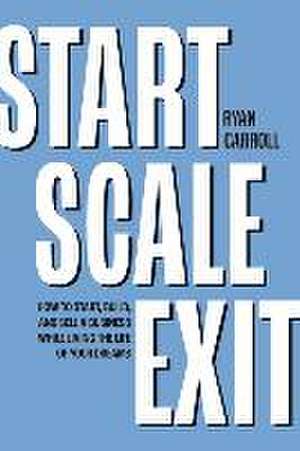 Start Scale Exit de Ryan Carroll