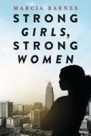 Strong Girls, Strong Women de Marcia Barnes