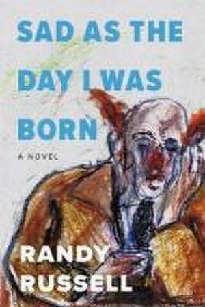 Sad as the Day I Was Born de Randy Russell