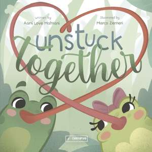 Unstuck Together de Aarti Love Mahtani