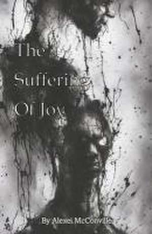 The Suffering of Joy de Alexei McConville