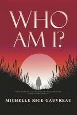 Who Am I? de Michelle Rice-Gauvreau