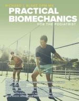 Practical Biomechanics for the Podiatrist Book 3 de Richard Blake