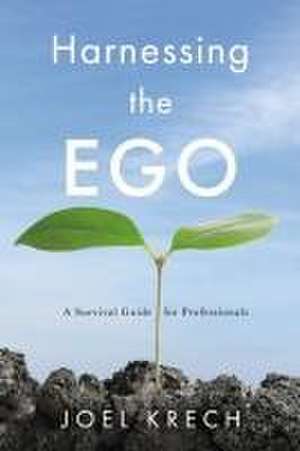 Harnessing the Ego de Joel Krech