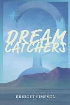 Dreamcatchers de Bridget Simpson